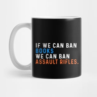 If We Can Ban Books We Can Ban Assault Rifles Mug